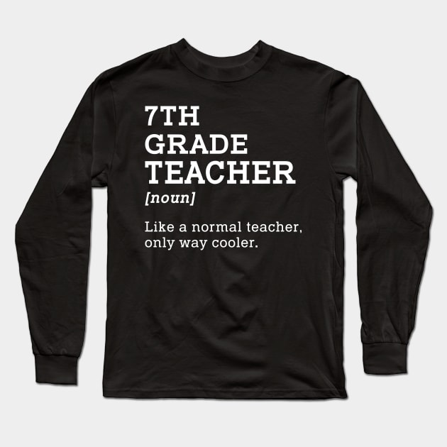 7th Grade Teacher Gift Back To School Idea for Seventh Grade Teacher Long Sleeve T-Shirt by kateeleone97023